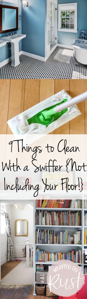 9 Things to Clean With a Swiffer {Not Including Your Floor!}