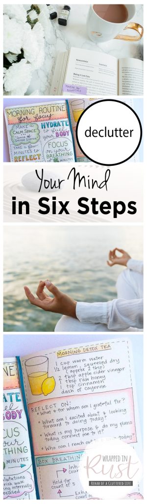Declutter Your Mind in Six Steps| Declutter Your Mind, Declutter Your Life, Cleaning Tips and Tricks, Clean Your Life, How to Clean and Organize Your Life, Organization Tips and Tricks, Popular Pin