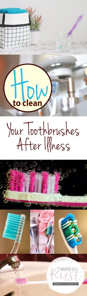 How to Clean Your Toothbrushes After Illness| Clean Toothbrushes, How to Clean Toothbrushes, Cleaning, Cleaning Tips, Cleaning Tips and Tricks, Cleaning After Illness, Cleaning Hacks #Cleaning #CleaningTips #HomeCleaningTips