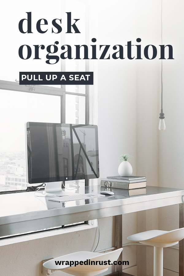 Desk Organization-Pull Up a Seat - Wrapped in Rust