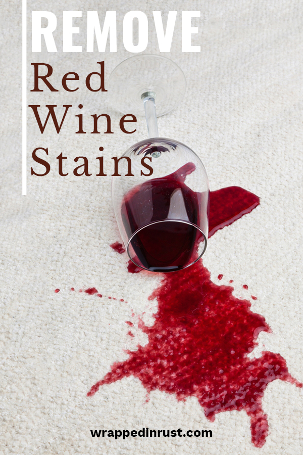 OMG! The dreaded red wine stain has hit. What are you going to do? Everybody knows that red wine easily stains and unless you know a few tricks, getting that stain out seems impossible. Don't panic! Wrapped in Rust has some great stain removal tips so that you don't have to get anxiety. Learn how to easily remove tough red wine stains by reading on. #redwinestains #stainremovaltips 