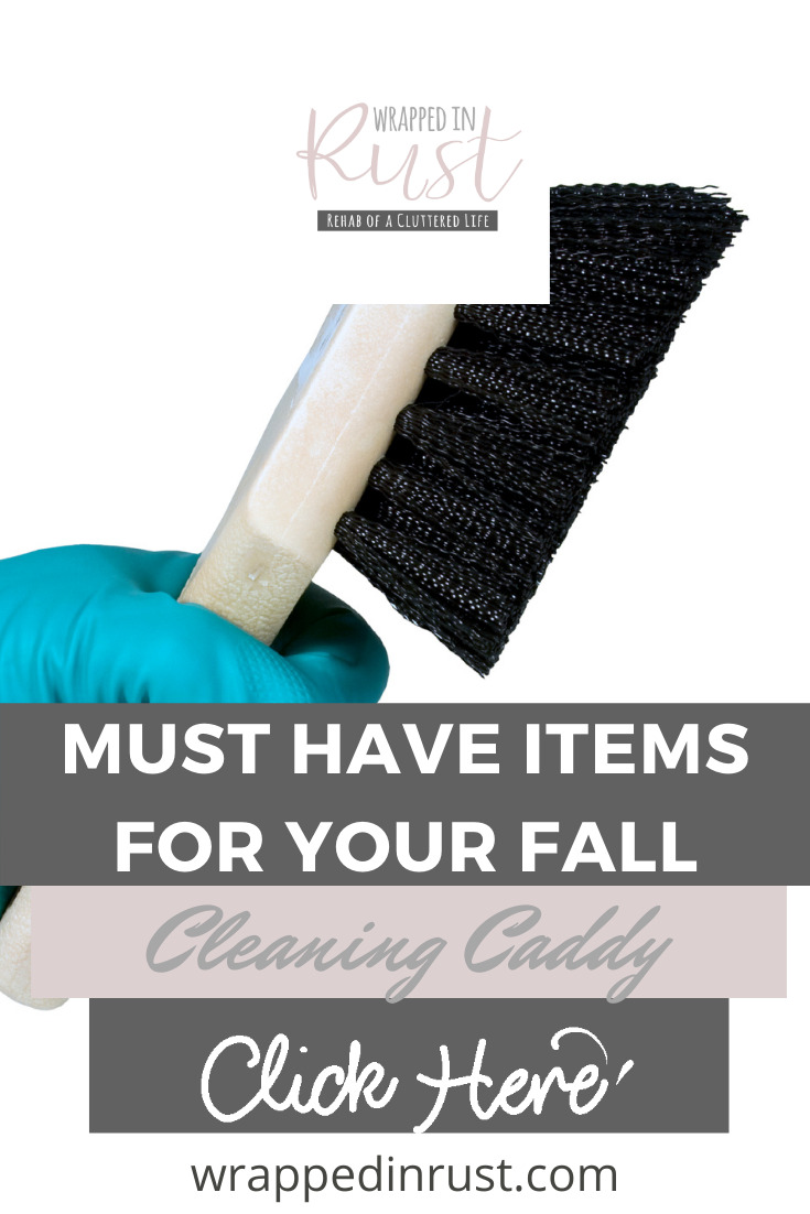 Wrappedinrust.com wants you to be prepared for Fall. We are sharing ideas about items every fall cleaning caddy needs. Keep reading to learn how to keep your house clean this fall and every other season by subscribing to the blog. #fall #cleaningcaddy #cleaningideas #wrappedinrustblog