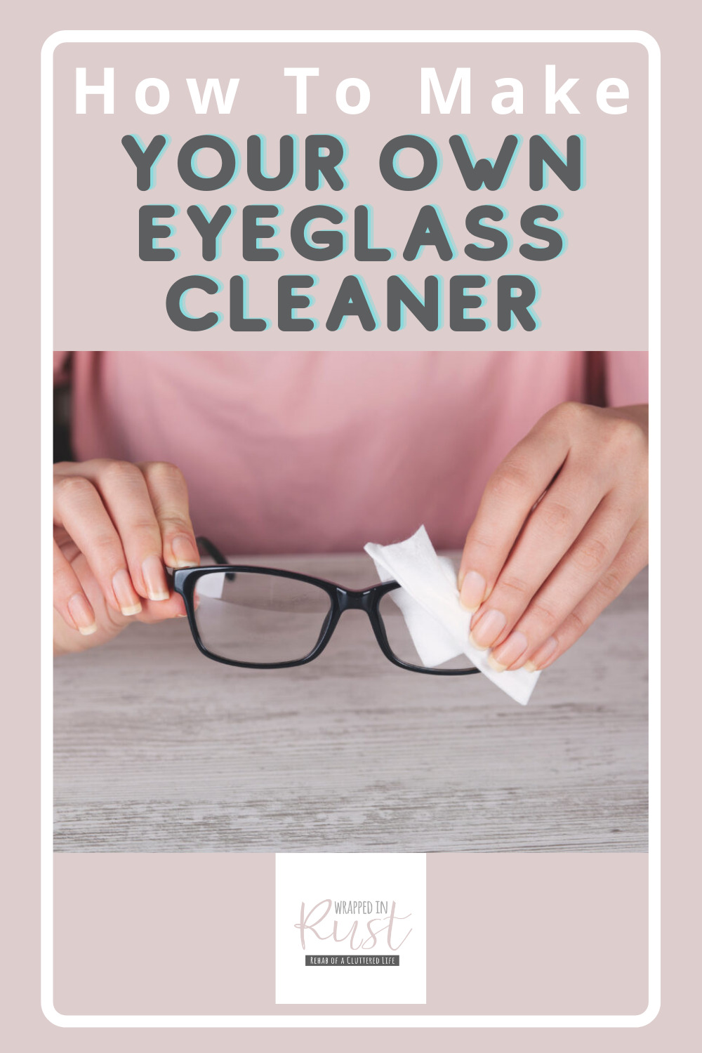 Wrappedinrust.com has creative solutions for tricky cleaning projects. Keep your glasses spotless without overspending on store bought solution. Learn how to make eyeglass cleaner all on your own!