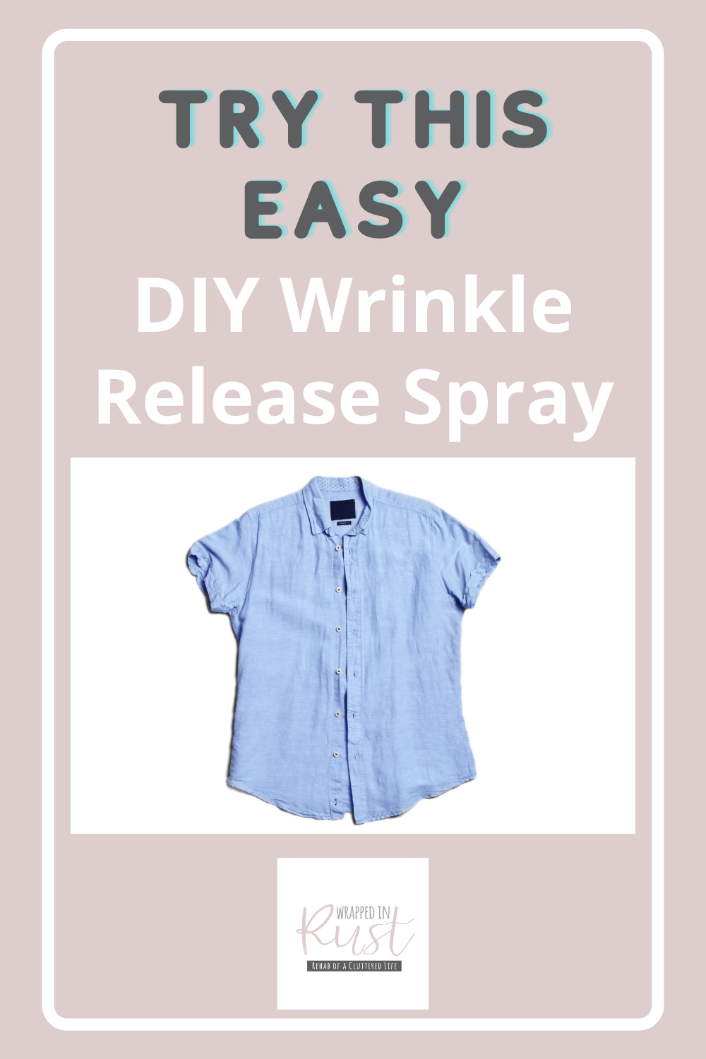 Wrappedinrust.com has creative solutions for tricky cleaning projects. Keep your clothes smooth without overspending on store bought solution. Learn how to make wrinkle release spray all on your own!